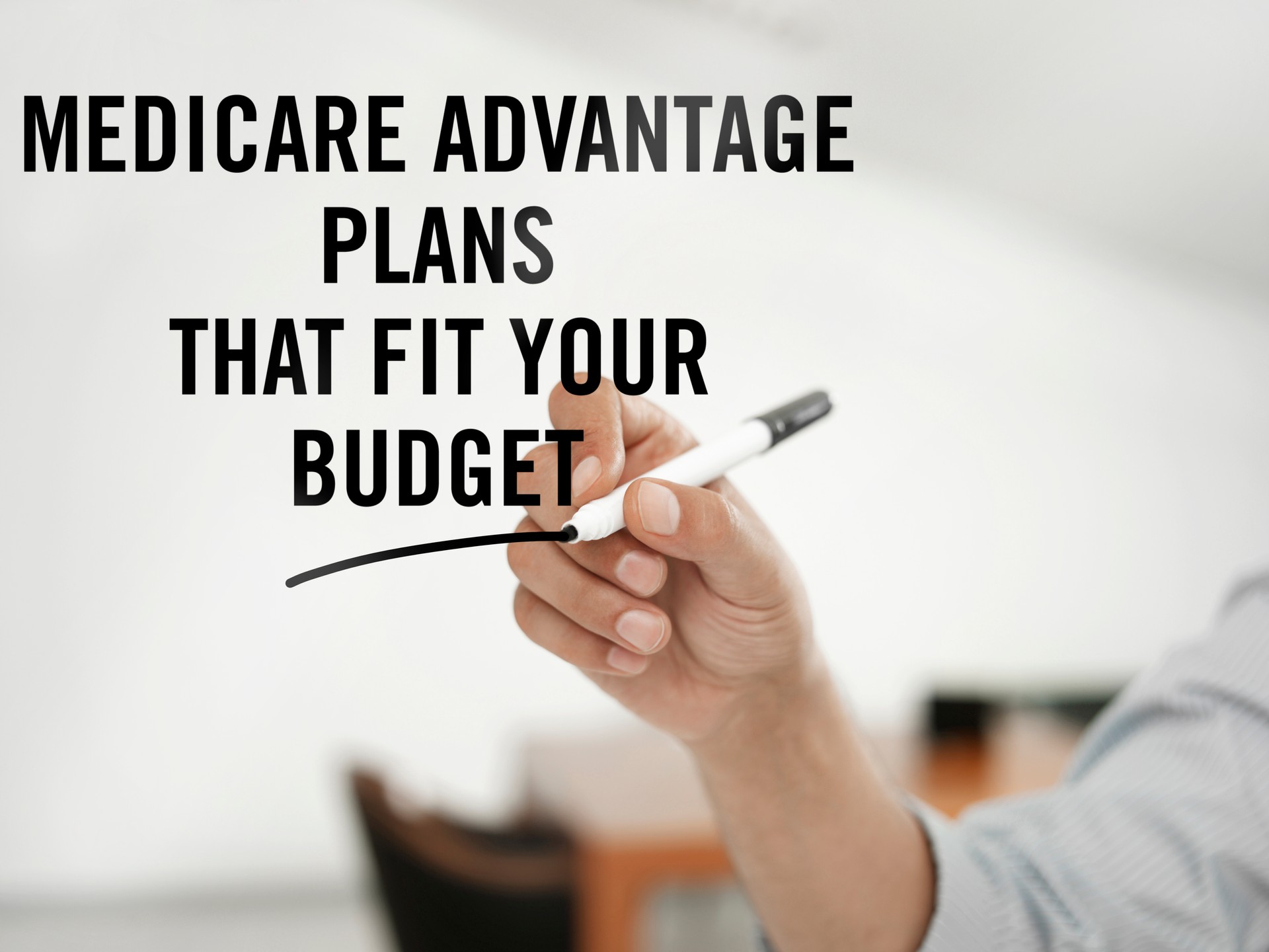 Medicare advantage plans that fot your budget